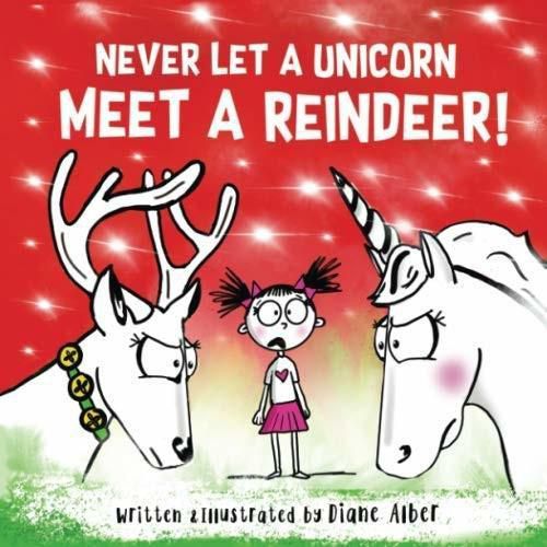 Cover image for Never Let a Unicorn Meet a Reindeer