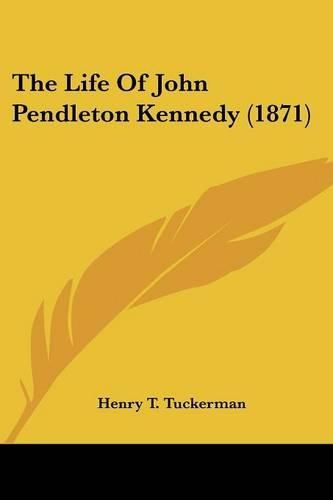 The Life of John Pendleton Kennedy (1871)