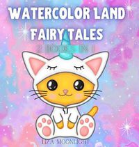 Cover image for Watercolor Land Fairy Tales: 2 Books In 1