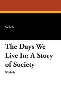 Cover image for The Days We Live in: A Story of Society