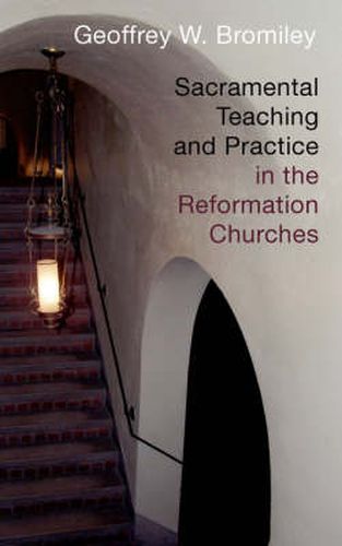 Cover image for Sacramental Teaching and Practice in the Reformation Churches