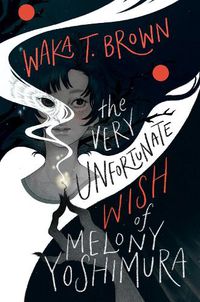 Cover image for The Very Unfortunate Wish of Melony Yoshimura