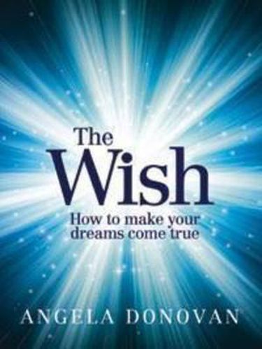 Cover image for The Wish: How to Make Your Dreams Come True