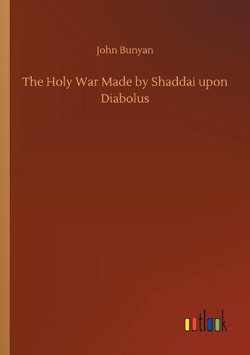 Cover image for The Holy War Made by Shaddai upon Diabolus