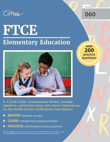 Cover image for FTCE Elementary Education K-6 Study Guide: Comprehensive Review, Example Questions, and Practice Exam with Answer Explanations for the Florida Teacher Certifications Examinations
