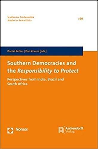 Southern Democracies and the Responsibility to Protect: Perspectives from India, Brazil and South Africa