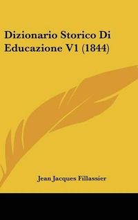 Cover image for Dizionario Storico Di Educazione V1 (1844)