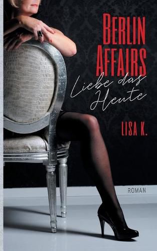 Cover image for Berlin Affairs: Liebe das Heute