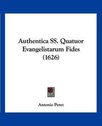 Cover image for Authentica SS. Quatuor Evangelistarum Fides (1626)