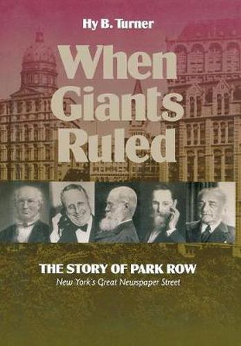 When Giants Ruled: The Story of Park Row, NY's Great Newspaper Street