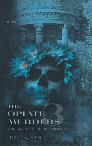 Cover image for The Opiate Murders 3: Vancouver's Pain and Wastings