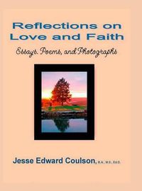 Cover image for Reflections on Love and Faith: Essays. Poems, and Photographs