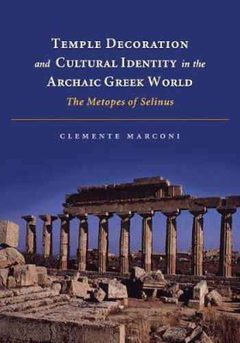 Cover image for Temple Decoration and Cultural Identity in the Archaic Greek World: The Metopes of Selinus