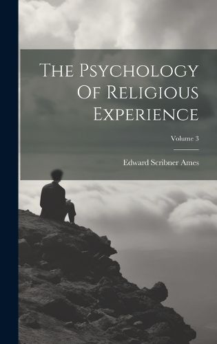 Cover image for The Psychology Of Religious Experience; Volume 3