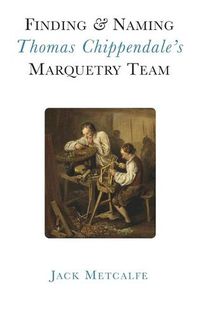 Cover image for Finding and Naming Thomas Chippendale's Marquetry Team