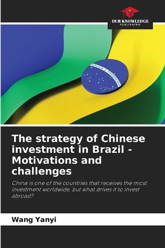 Cover image for The strategy of Chinese investment in Brazil - Motivations and challenges