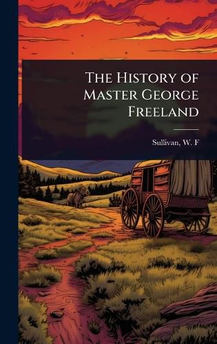 Cover image for The History of Master George Freeland