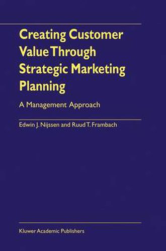 Cover image for Creating Customer Value Through Strategic Marketing Planning: A Management Approach