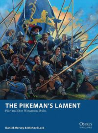 Cover image for The Pikeman's Lament: Pike and Shot Wargaming Rules