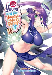 Cover image for Yuuna and the Haunted Hot Springs Vol. 16