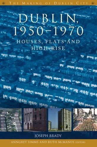 Cover image for Dublin, 1950-1970: Houses, Flats and High Rise