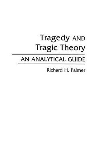 Tragedy and Tragic Theory: An Analytical Guide