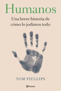 Cover image for Humanos: Una Breve Historia de Como Lo Jodimos Todo