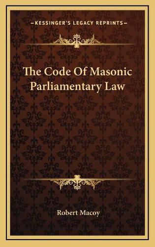 Cover image for The Code of Masonic Parliamentary Law