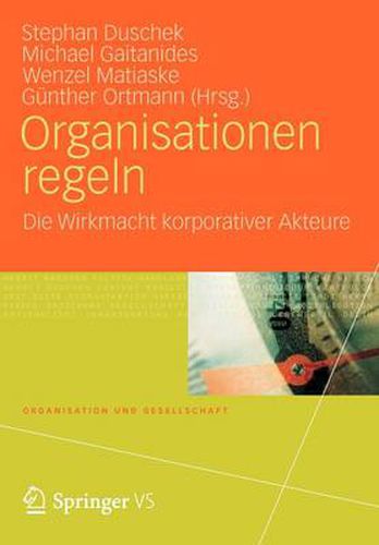 Organisationen Regeln: Die Wirkmacht Korporativer Akteure