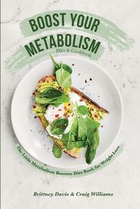 Cover image for Boost Your Metabolism Diet & Cookbook: The Little Metabolism Booster Diet Book for Weight Loss