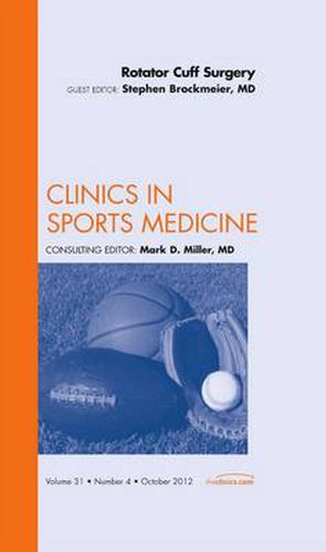 Cover image for Rotator Cuff Surgery, An Issue of Clinics in Sports Medicine