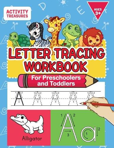 Cover image for Letter Tracing Workbook For Preschoolers And Toddlers: A Fun ABC Practice Workbook To Learn The Alphabet For Preschoolers And Kindergarten Kids! Lots Of Writing Practice And Letter Tracing For Ages 3-5