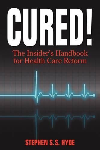 Cover image for Cured! The Insider's Handbook for Health Care Reform