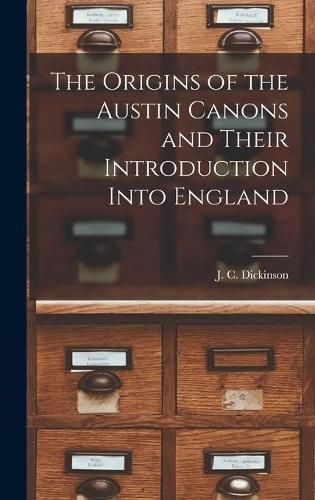 Cover image for The Origins of the Austin Canons and Their Introduction Into England