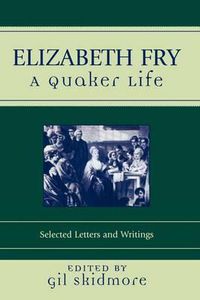 Cover image for Elizabeth Fry: A Quaker Life