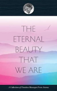 Cover image for The Eternal Beauty That We Are