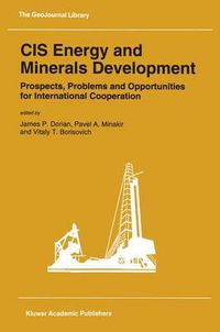 Cover image for CIS Energy and Minerals Development: Prospects, Problems and Opportunities for International Cooperation