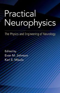 Cover image for Practical Neurophysics: The Physics and Engineering of Neurology