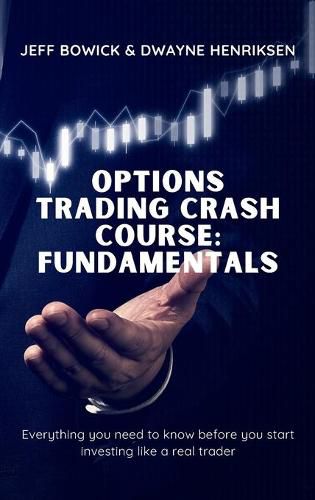 Cover image for Options Trading Crash Course - Fundamentals: Everything you need to know before you start investing like a real trader