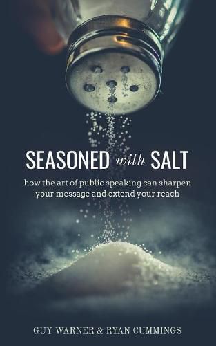 Cover image for Seasoned with Salt: how the art of public speaking can sharpen your message and extend your reach