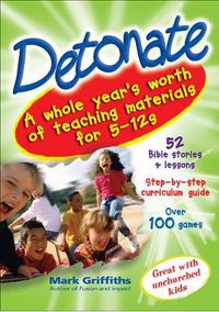 Cover image for Detonate: A Whole Year's Worth of Teaching Materials for 5-12s
