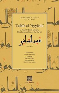 Cover image for Tafs&#299;r al-&#703;Ayy&#257;sh&#299;: A Fourth/Tenth Century Sh&#299;&#703;&#299; Commentary on the Qur&#702;an (Volume 1)