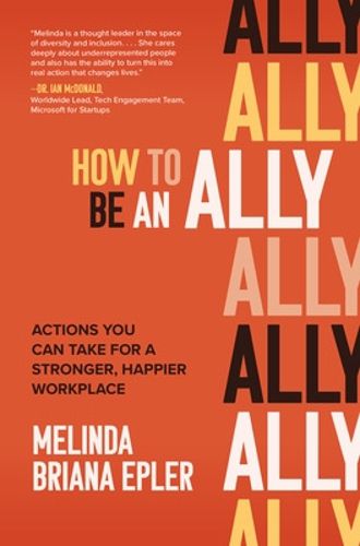 Cover image for How to Be an Ally: Actions You Can Take for a Stronger, Happier Workplace