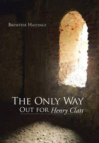 Cover image for The Only Way Out for Henry Clatt