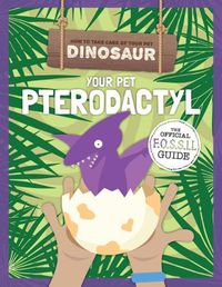 Cover image for Your Pet Pterodactyl