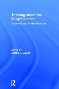 Cover image for Thinking about the Enlightenment: Modernity and its Ramifications