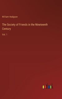 Cover image for The Society of Friends in the Nineteenth Century