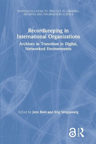 Cover image for Recordkeeping in International Organizations: Archives in Transition in Digital, Networked Environments