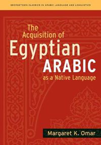 Cover image for The Acquisition of Egyptian Arabic as a Native Language