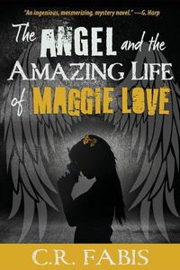 Cover image for The Angel and the Amazing Life of Maggie Love